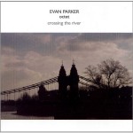 EVAN PARKER OCTET | Crossing The River