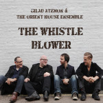 GILAD ATZMON & THE ORIENT HOUSE ENSEMBLE | The Whistle Blower