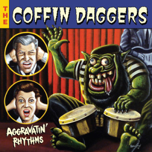 THE COFFIN DAGGERS - Aggravatin' Rhythms