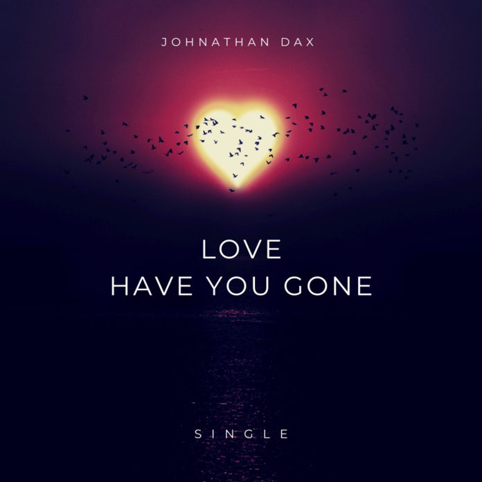 Johnathan Dax “Love have you gone”