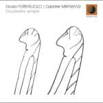 FAUSTO FERRAIUOLO – GABRIELE MIRABASSI | Disubbidire sempre FAUSTO FERRAIUOLO - GABRIELE MIRABASSI Disubbidire sempre